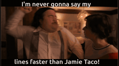 A Picture Of Two People With The Caption I 'M Never Gonna Say My Lines Faster Than Jamie Taco ! GIF