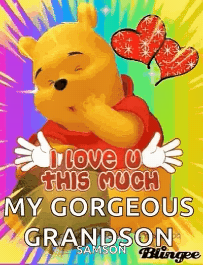 A Picture Of Winnie The Pooh With The Words `` I Love U This Much My Gorgeous Grandson '' . GIF
