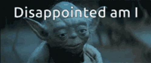 A Picture Of Yoda With The Words Disappointed Am I On The Bottom GIF
