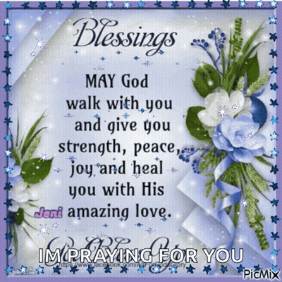 A Picture With Flowers And The Words Blessings May God Walk With You And Give You Strength Peace Joy And Heal You With H GIF
