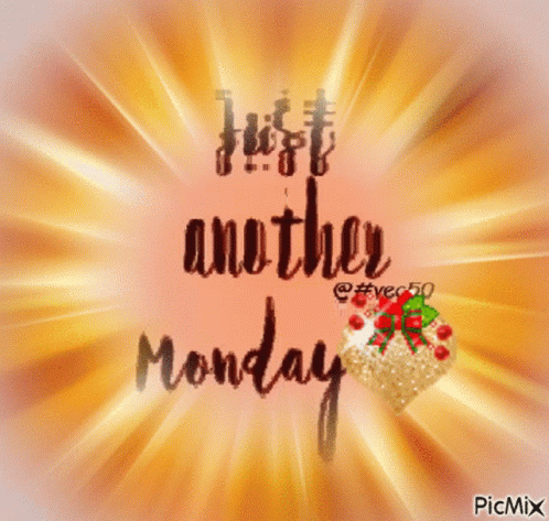 A Picture With The Words Just Another Monday GIF