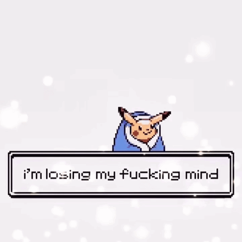 A Pikachu Is Standing In Front Of A Sign That Says I 'M Losing My Fucking Mind GIF