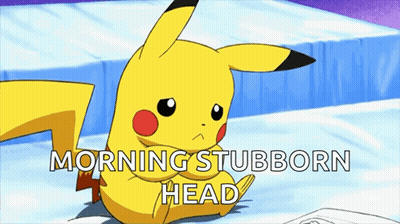 A Pikachu With The Words Morning Stubborn Head Behind It GIF