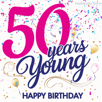 A Pink And Blue Sign That Says 50 Years Young GIF