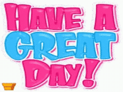 A Pink And Blue Sign That Says Have A Great Day . GIF