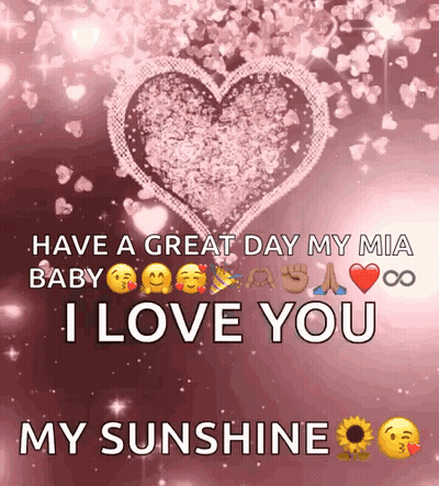 A Pink Background With Hearts And The Words " Have A Great Day My Mia Baby " GIF