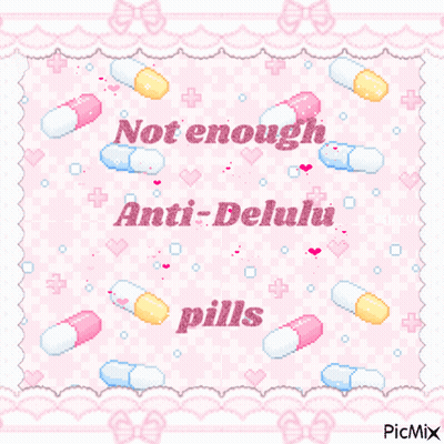 A Pink Background With Pills And The Words " Not Enough Anti-Delulu Pills " On It GIF