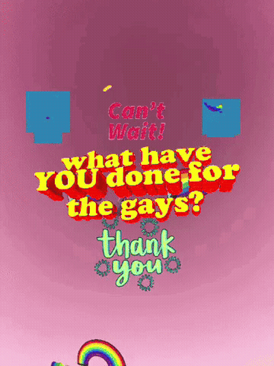 A Pink Background With The Words Can T Wait What Have You Done For The Gays GIF