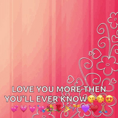 A Pink Background With The Words Love You More Then You 'Ll Ever Know On It GIF