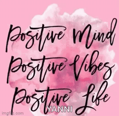A Pink Background With The Words `` Positive Mind Positive Vibes Positive Life '' Written On It . GIF