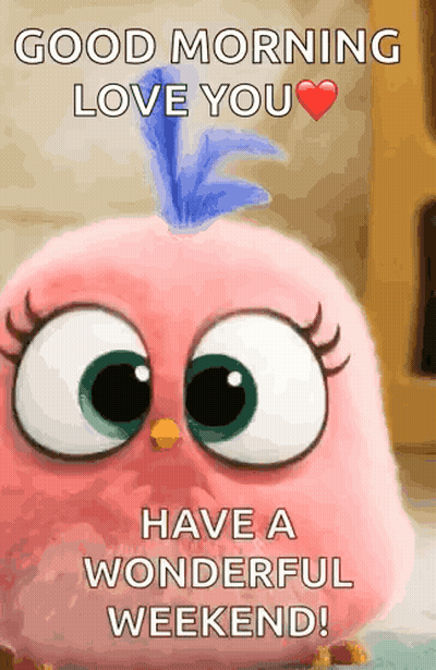 A Pink Bird With A Blue Feather On Its Head Is Saying Good Morning Love You And Have A Wonderful Weekend . GIF