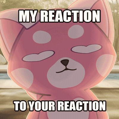 A Pink Cat Says My Reaction To Your Reaction On Its Face GIF