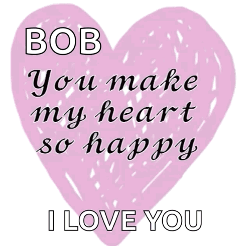 A Pink Heart That Says Bob You Make My Heart So Happy GIF