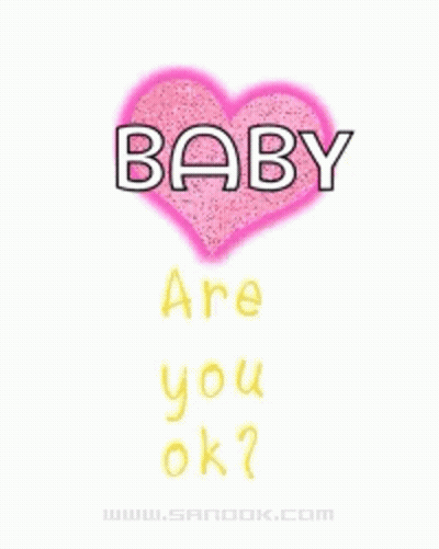A Pink Heart With The Words Baby Are You Ok Below It GIF