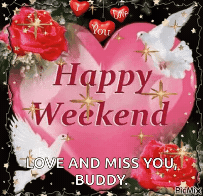 A Pink Heart With The Words Happy Weekend Love And Miss You Buddy Written On It GIF