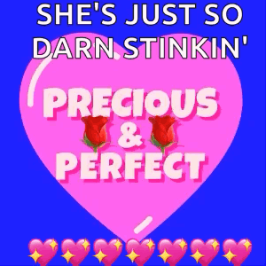 A Pink Heart With The Words She 'S Just So Darn Stinkin ' Precious & Perfect Written On It GIF
