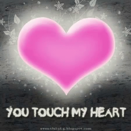 A Pink Heart With The Words You Touch My Heart On It GIF