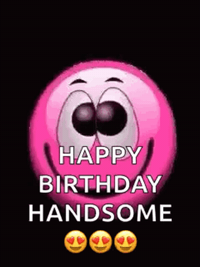 A Pink Smiley Face Is Saying `` Happy Birthday Handsome '' On A Black Background . GIF
