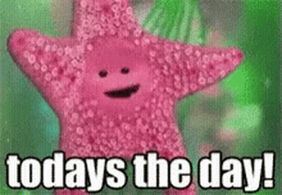 A Pink Starfish With A Face And The Words `` Today 'S The Day '' . GIF