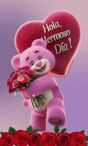 A Pink Teddy Bear Holding A Bouquet Of Red Roses And A Heart That Says Hola Hermoso Dia GIF