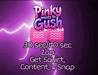 A Pinky Wants To Gush 30 Sec / 60 Sec Zap Get Squirt Content & Snap GIF