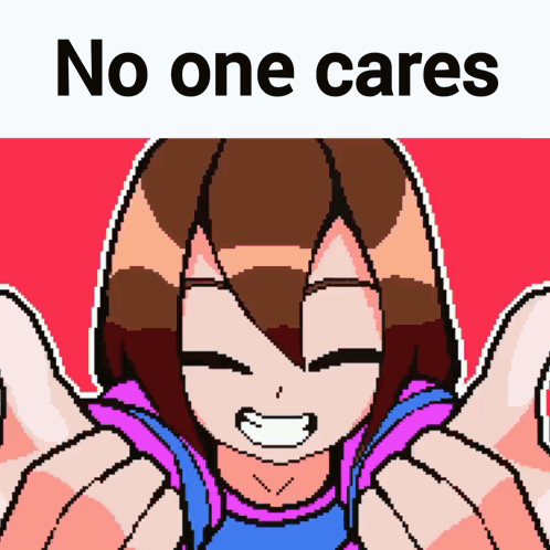 A Pixel Art Of A Girl Giving A Thumbs Up With The Words No One Cares Behind Her GIF