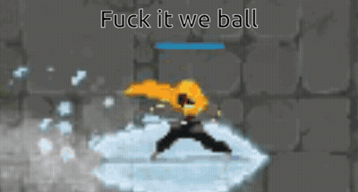 A Pixel Art Of A Person In A Video Game With The Words `` Fuck It We Ball '' Written Above Them . GIF