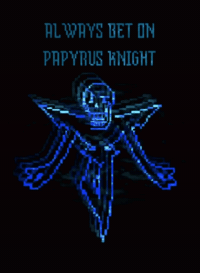 A Pixel Art Of A Skeleton With The Words " Always Bet On Papyrus Knight " Below It GIF