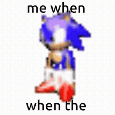 A Pixel Art Of Sonic The Hedgehog With The Words `` Me When When The '' Written Below It . GIF