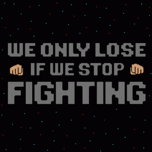 A Pixel Art Poster Says We Only Lose If We Stop Fighting GIF
