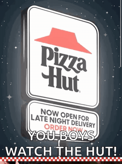 A Pizza Hut Sign That Says Now Open For Late Night Delivery You Boys Watch The Hut GIF