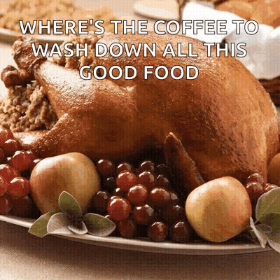 A Plate Of Food With The Words Where 'S The Coffee To Wash Down All This Good Food Above It GIF