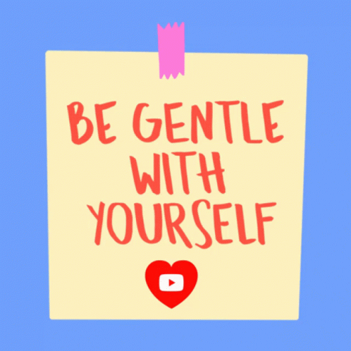 A Post It Note That Says " Be Gentle With Yourself " GIF