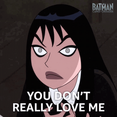 A Poster For Batman Caped Crusader Shows A Cartoon Character Saying You Don T Really Love Me GIF