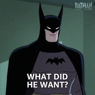 A Poster For Batman Caped Crusader Shows Batman Saying What Did He Want GIF