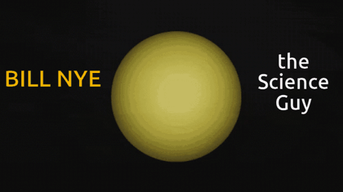 A Poster For Bill Nye The Science Guy Shows A Yellow Sphere GIF