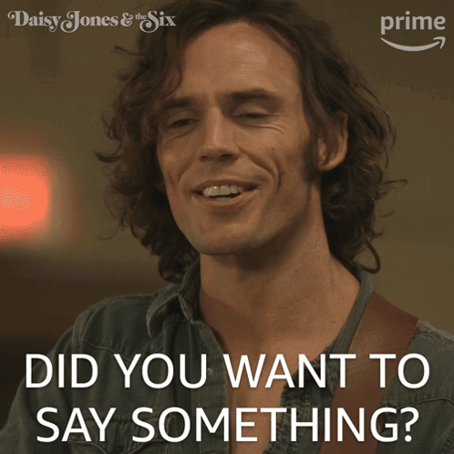 Daisy Jones Asking Did You Want To Say Something GIF