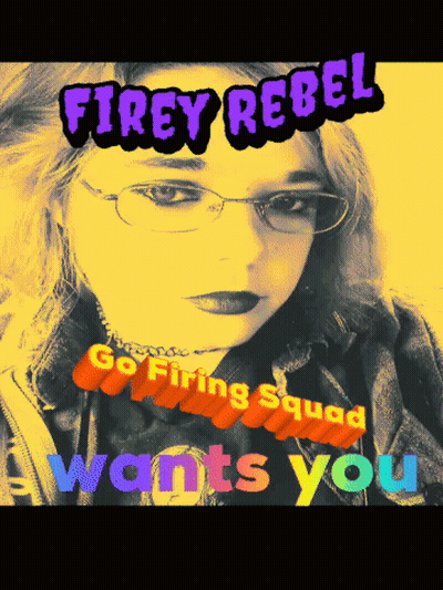A Poster For Firey Rebel Shows A Woman With Glasses And The Words " Go Firing Squad Wants You " GIF