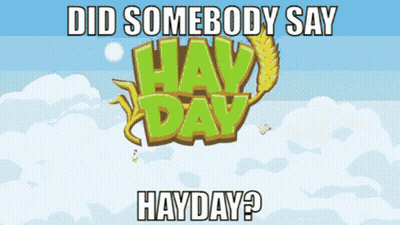 A Poster For Hay Day That Says Did Somebody Say Hayday On It GIF