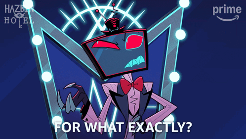 A Poster For Hazbin Hotel With A Cartoon Character And The Words For What Exactly GIF