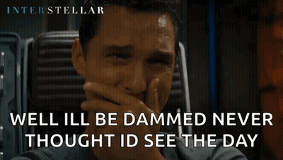 A Poster For Interstellar Shows A Man Crying And Says Well Ill Be Dammed Never Thought Id See The Day GIF