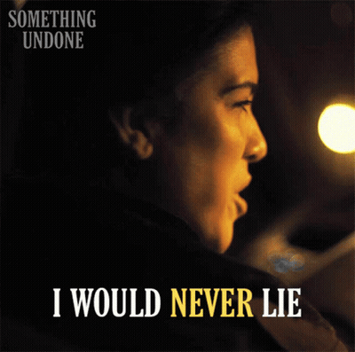 A Poster For Something Undone Shows A Woman And The Words " I Would Never Lie " GIF