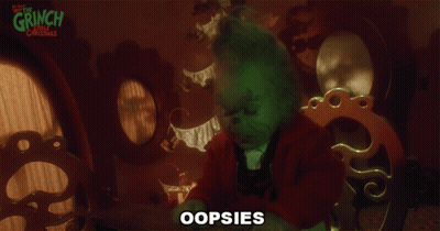 A Poster For The Grinch That Says Oopsies GIF