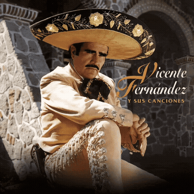 A Poster For Vicente Fernandez Y Sus Canciones Features A Man In A Sombrero GIF