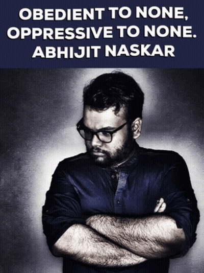 A Poster Of A Man With His Arms Crossed And The Words " Obedient To None Oppressive To None Abhijit Naskar " GIF