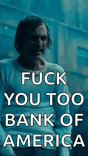 A Poster Of A Man With The Words Fuck You Too Bank Of America On It GIF