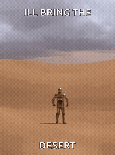 A Poster Of A Robot In The Desert With The Words Ill Bring The Desert Below It GIF