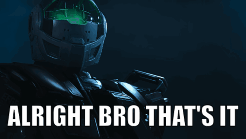 A Poster Of A Robot With The Words Alright Bro That 'S It GIF