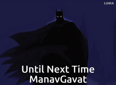 A Poster Of Batman With The Words Until Next Time Manavgavat Below Him GIF