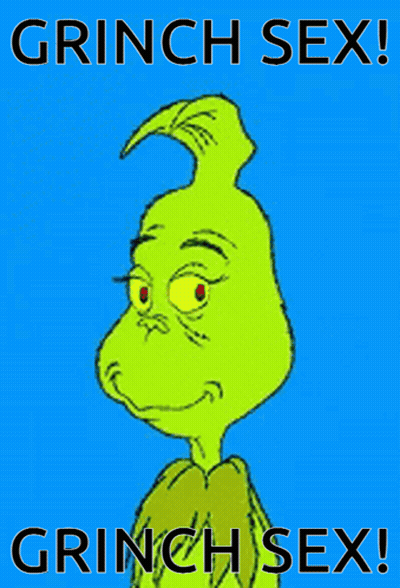 A Poster Of Grinch With The Words Grinch Sex Written On It GIF